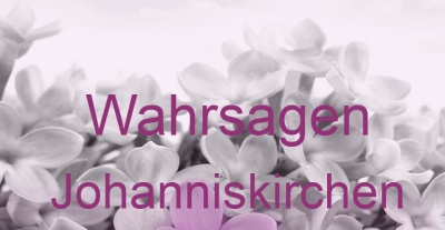 Wahrsagen Johanniskirchen | Top-Experten für Kartenlegen, Wahrsagen, Hellsehen, Zukunftsdeutung. Wahrsagen Johanniskirchen | Top-Experten für Kartenlegen, Wahrsagen, Hellsehen, Zukunftsdeutung.